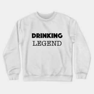 Drinking Legend Design (Distressed), with Black Lettering Crewneck Sweatshirt